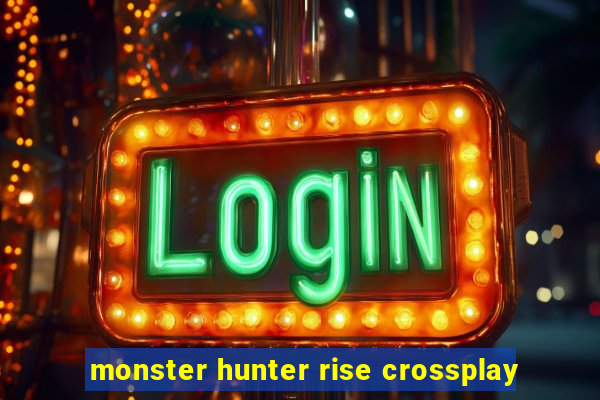 monster hunter rise crossplay